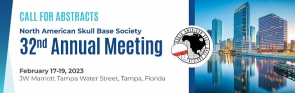 North American Skull Base Society 32nd Annual Meeting Call for Abstracts Photo